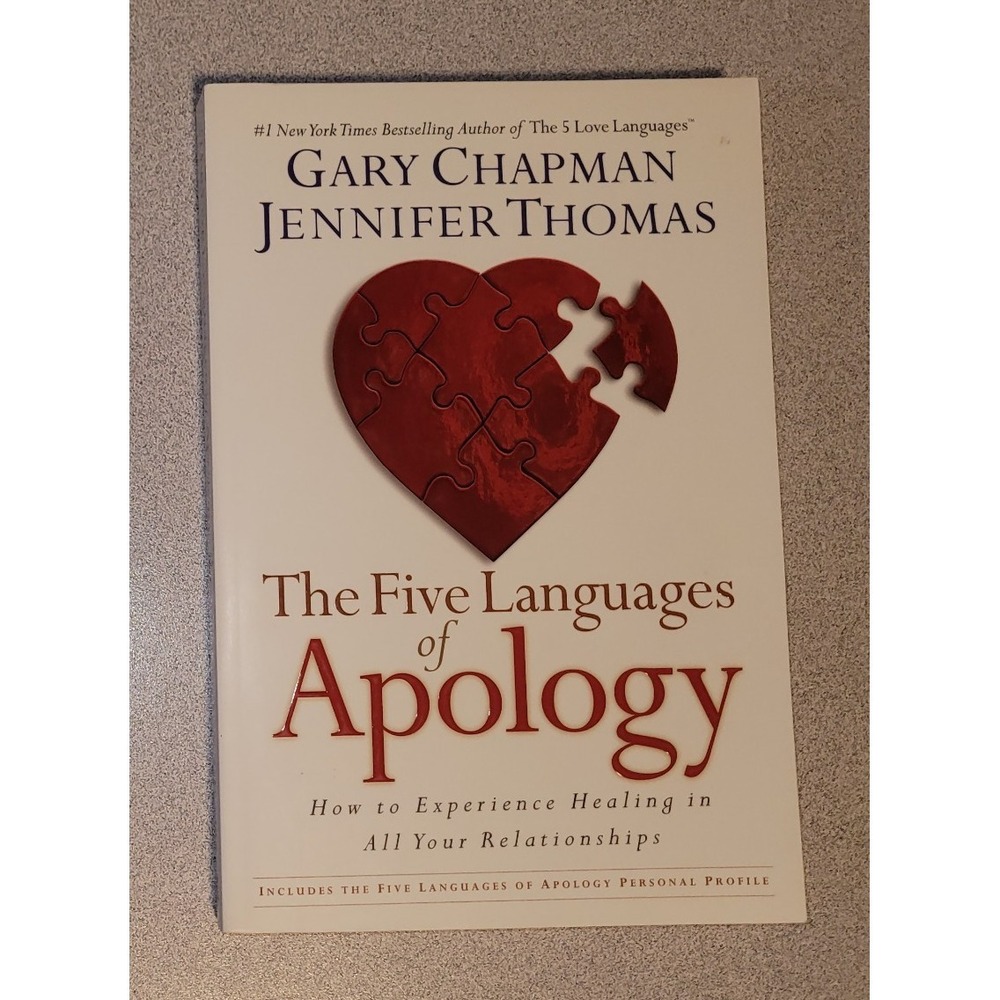 The Five Languages of Apology: How to Experience Healing in all Your Relationshi
